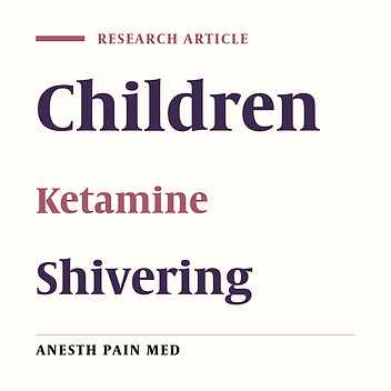 The Preventive Role of Low-Dose Intravenous Ketamine on Postoperative Shivering in Children: A Placebo Randomized Controlled Trial