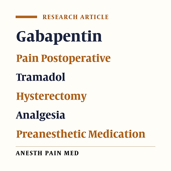 Postoperative Pain After Abdominal Hysterectomy: A Randomized, Double-Blind, Controlled Trial Comparing the Effects of Tramadol and Gabapentin as Premedication