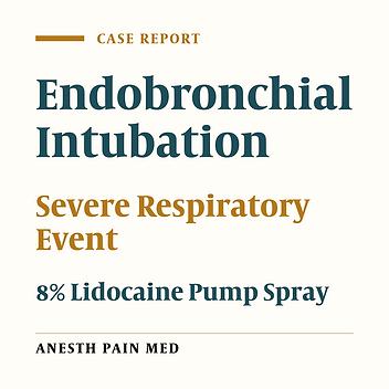 Severe Respiratory Event Initially Thought to be Inadvertent Endobronchial Intubation: Possible Complications From Using of a Topical Metered-Dose of 8% Lidocaine Pump Spray