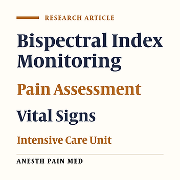 Comparison of Bispectral Index Monitoring With the Critical-Care Pain Observation Tool in the Pain Assessment of Intubated Adult Patients After Cardiac Surgery