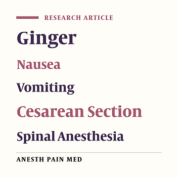 The Effect of Ginger Extract on the Incidence and Severity of Nausea and Vomiting After Cesarean Section Under Spinal Anesthesia