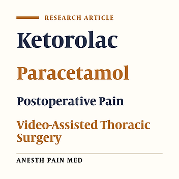 Paracetamol Instead of Ketorolac in Post-Video-Assisted Thoracic Surgery Pain Management: A Randomized Trial