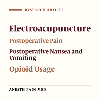 Intraoperative Electroacupuncture Reduces Postoperative Pain, Analgesic Requirement and Prevents Postoperative Nausea and Vomiting in Gynaecological Surgery: A Randomised Controlled Trial