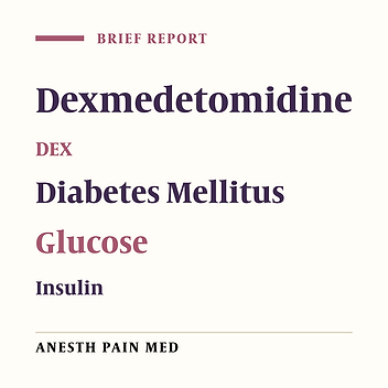 The Effects of Dexmedetomidine Administration on Postoperative Blood Glucose Levels in Diabetes Mellitus Patients Undergoing Spinal Anesthesia: A Pilot Study