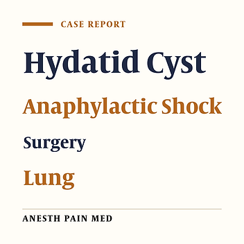 Anaphylactic Shock During Pulmonary Hydatid Cyst Surgery