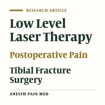 The Effect of Low-Level Laser on Postoperative Pain After Tibial Fracture Surgery: A Double-Blind Controlled Randomized Clinical Trial