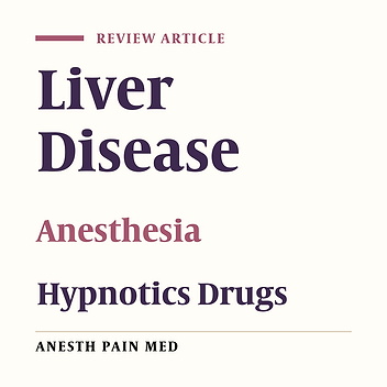 Intravenous Hypnotic Regimens in Patients With Liver Disease; A Review Article