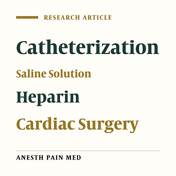 Heparinized and Saline Solutions in the Maintenance of Arterial and Central Venous Catheters After Cardiac Surgery