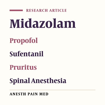 Intravenous Midazolam as More Effective Than Propofol for Preventing Pruritus After Intrathecal Sufentanil in Surgical Patients: A Randomized Blinded Trial