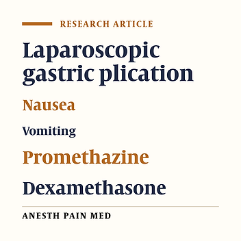 Comparison Effect of Promethazine/Dexamethasone and Metoclopramide /Dexamethasone on Postoperative Nausea and Vomiting after Laparascopic Gastric Placation: A Randomized Clinical Trial