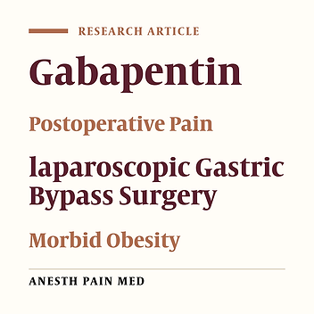 The Effect of Gabapentin on Reducing Pain After Laparoscopic Gastric Bypass Surgery in Patients With Morbid Obesity: A Randomized Clinical Trial