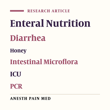 Effect of Honey on Diarrhea and Fecal Microbiotain in Critically Ill Tube-Fed Patients: A Single Center Randomized Controlled Study