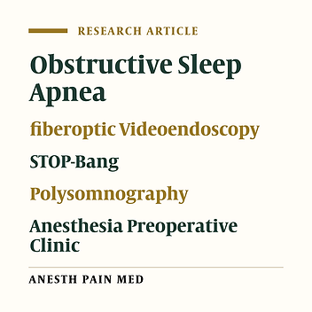 Anesthesia Preoperative Clinic Evaluation of Obstructive Sleep Apnea Using Nasal Fiberoptic Videoendoscopy: A Pilot Study Comparison with Polysomnography