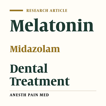 Comparison of Oral Melatonin and Midazolam as Premedication in Children Undergoing General Anesthesia for Dental Treatment