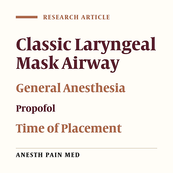 The Determination of an Appropriate Time for Placement of the Classic Laryngeal Mask Airway in Patients Undergoing General Anesthesia