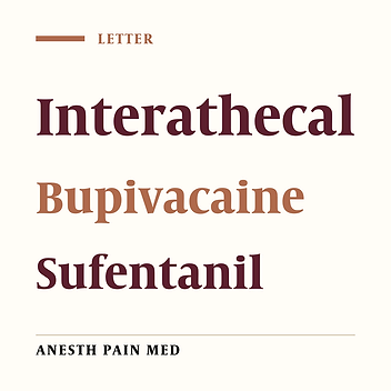 Letter to: “The Effect of Different Doses of Intrathecal Hyperbaric Bupivacaine Plus Sufentanil in Spinal Anesthesia for Cesarean Sections”