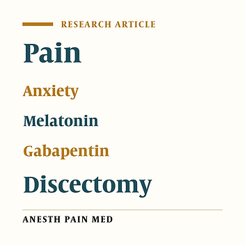 Comparison of Effects of Melatonin and Gabapentin on Post Operative Anxiety and Pain in Lumbar Spine Surgery: A Randomized Clinical Trial