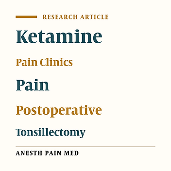 Evaluation of a Low Dose Ketamine in Post Tonsillectomy Pain Relief: A Randomized Trial Comparing Intravenous and Subcutaneous Ketamine in Pediatrics