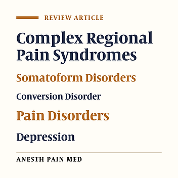 Rethinking the Psychogenic Model of Complex Regional Pain Syndrome: Somatoform Disorders and Complex Regional Pain Syndrome