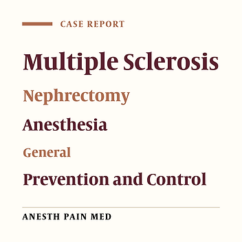 Anesthetic Technique in a Patient With Multiple Sclerosis Scheduled for Laparoscopic Nephrectomy for a Renal Tumor: A Case Report