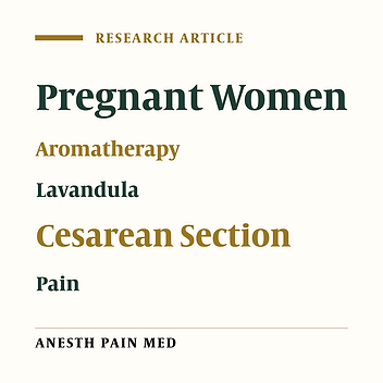 The Effect of Inhalation of Aromatherapy Blend containing Lavender Essential Oil on Cesarean Postoperative Pain