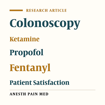 Conscious Sedation and Analgesia in Colonoscopy: Ketamine/Propofol Combination has Superior Patient Satisfaction Versus Fentanyl/Propofol