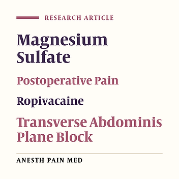 An Evaluation of the Adding Magnesium Sulfate to Ropivacaine on Ultrasound-Guided Transverse Abdominis Plane Block After Abdominal Hysterectomy