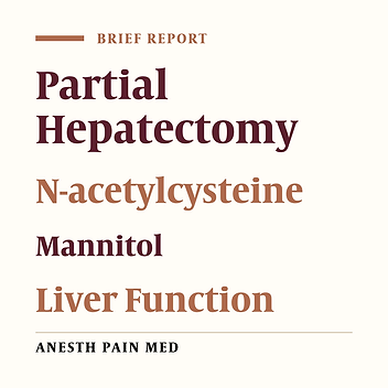 The Comparison of the Effect of Mannitol and N Acetyl Cysteine on Liver Function in Partial Hepatectomy