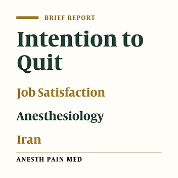 Job Satisfaction and Turnover Intention Among Anesthesiologists: An Iranian Study