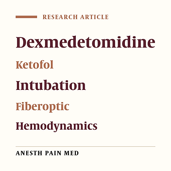 Comparison of Intravenous Dexmedetomidine-Propofol Versus Ketofol for Sedation During Awake Fiberoptic Intubation: A Prospective, Randomized Study