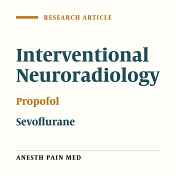 Comparison of Two Methods of Anesthesia Using Patient State Index: Propofol Versus Sevoflurane During Interventional Neuroradiology Procedure
