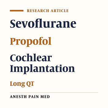 Comparison of the Effects of Propofol and Sevoflurane on QT Interval in Pediatrics Undergoing Cochlear Implantation: A Randomized Clinical Trial Study