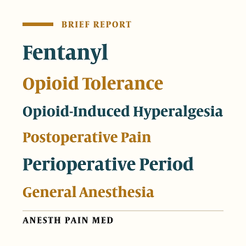 A High Dose of Fentanyl May Accelerate the Onset of Acute Postoperative Pain