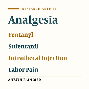 Comparison of Intrathecal Injection of Fentanyl and Sufentanil on the Onset, Duration, and Quality of Analgesia in Labor: A Randomized, Double-Blind Clinical Trial