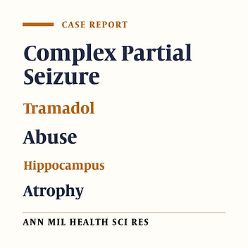 Complex Partial Seizure and Hippocampus Atrophy Caused by Tramadol Abuse: A Case Study
