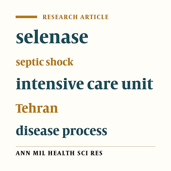 The effect of selenase on the disease process  of patients with septic shock admitted to the intensive care unit: A clinical trial in Tehran