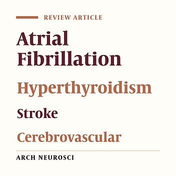 Brief Review: Atrial Fibrillation in Hyperthyroidism Increases Propensity to Stroke