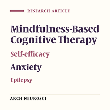 The Efficacy of Mindfulness-Based Cognitive Therapy on Self-Efficacy and Anxiety Among Epileptic Patients