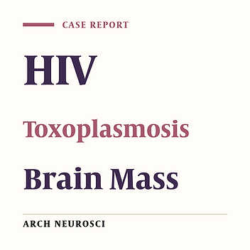 Review of Toxoplasmic Encephalitis in HIV Infection; a Case Study
