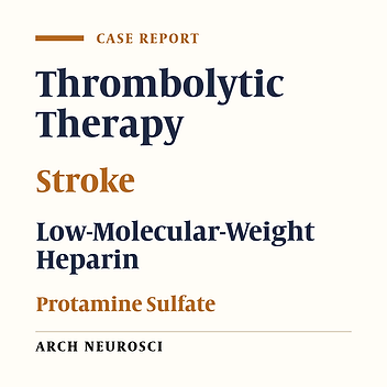Systemic Thrombolysis in Acute Stroke After Protamine-Reversal of Anticoagulation with Low-Molecular-Weight Heparin