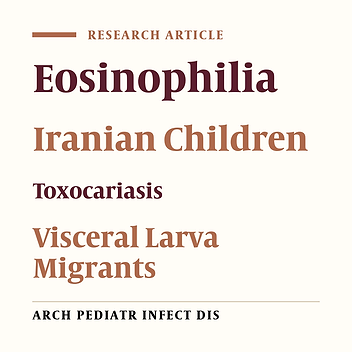 Seroprevalence of Toxocariasis Among Hypereosinophilic Children: A Single Center Study, Tehran, Iran