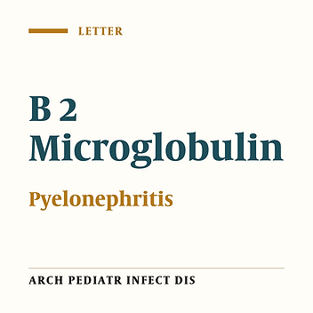 Is Urinary Beta-2 Microglobulin a Good Predictive Marker in Children With Pyelonephritis?