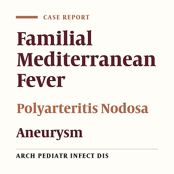 The Association of Familial Mediterranean Fever and Polyarteritis Nodosa: A Case Report
