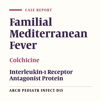 Treatment of Colchicine-Resistant Familial Mediterranean Fever With Anakinra