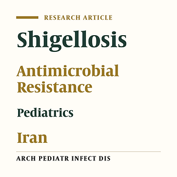 Prevalence and Antibiotic Susceptibility of Shigella Species Isolated From Pediatric Patients in Tehran