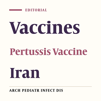 Acellular Pertussis Vaccine: Iran’s Next Step to Control the Disease?