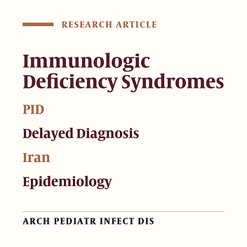 Surveillance of Primary Immunodeficiency Disorders in Mofid Children's Hospital: A 10-year Retrospective Experience