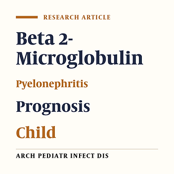 Urinary Beta 2-Microglobulin as a Prognostic marker in children with pyelonephritis Running title: Beta 2-Microglobulin a Prognostic marker