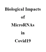 Biological Impacts of MicroRNAs in Covid-19: Implications for Anti-Viral miRNA-Based Therapies