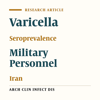 Varicella Susceptibility in Iran Military Conscripts: A Study Among Military Garrisons